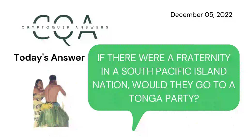 Tonga party in todays cryptoquip answer