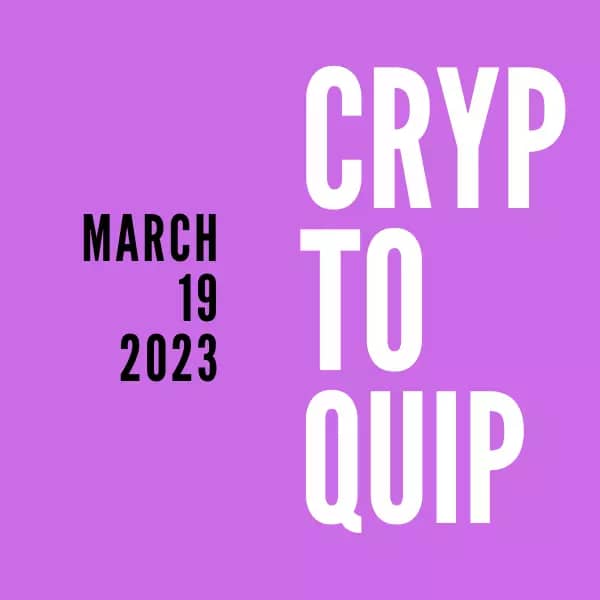 CryptoQuip March 19, 2023