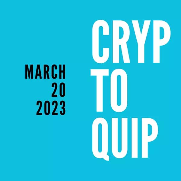 CryptoQuip March 20, 2023